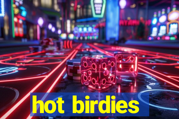 hot birdies