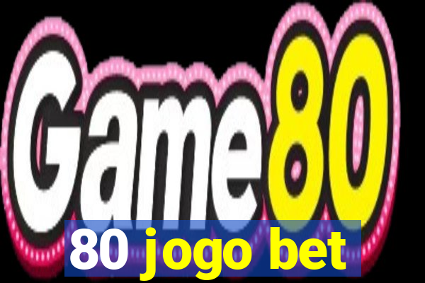 80 jogo bet