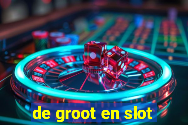 de groot en slot