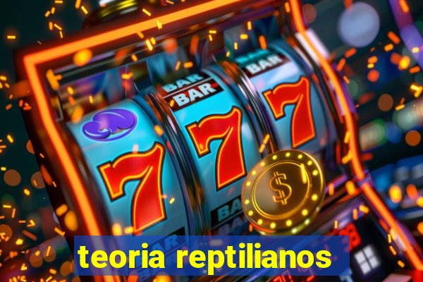 teoria reptilianos