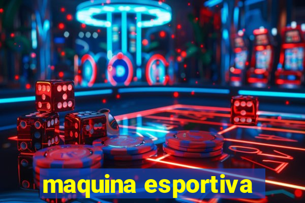 maquina esportiva