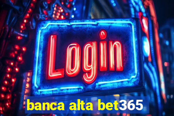 banca alta bet365