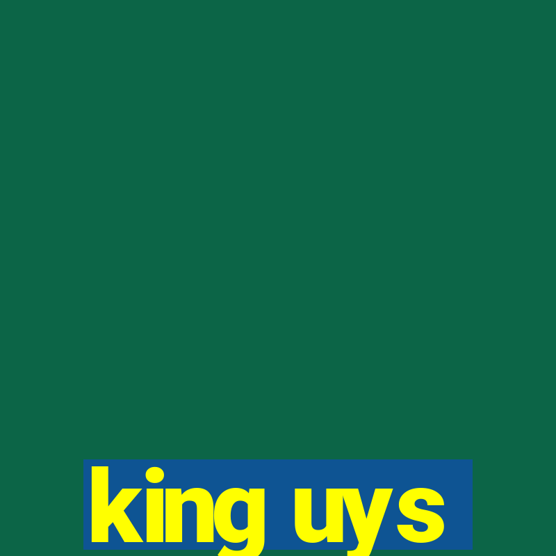 king uys