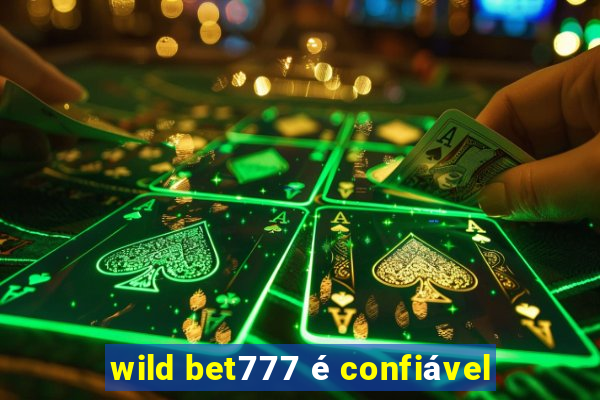 wild bet777 é confiável