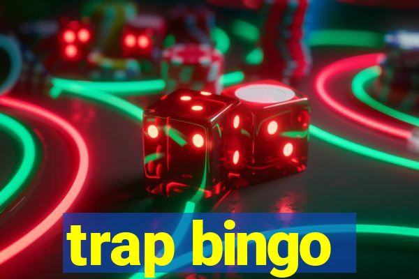 trap bingo