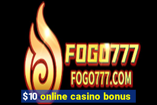 $10 online casino bonus