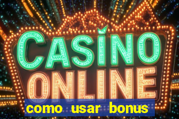 como usar bonus cassino 1win