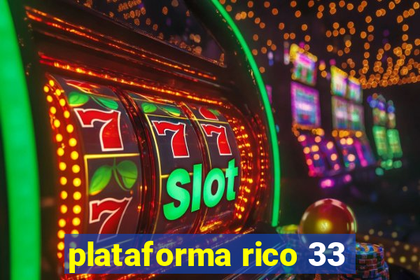 plataforma rico 33