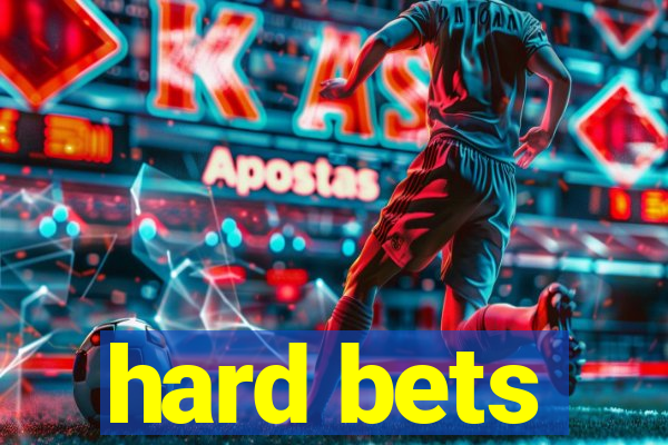 hard bets