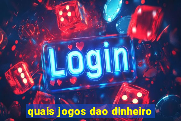 quais jogos dao dinheiro