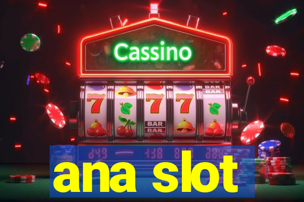 ana slot