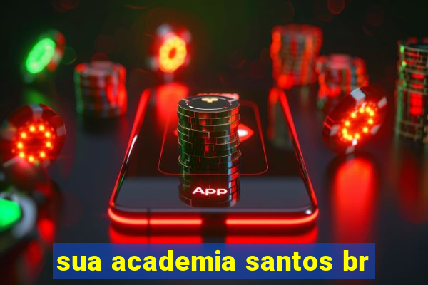 sua academia santos br