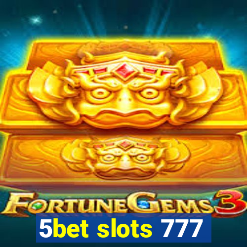 5bet slots 777