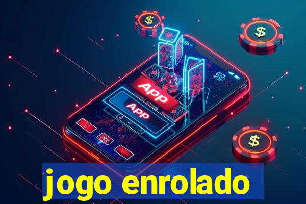 jogo enrolado