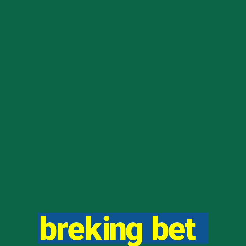 breking bet