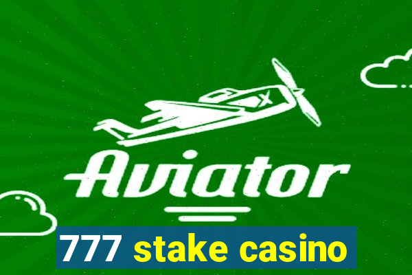 777 stake casino