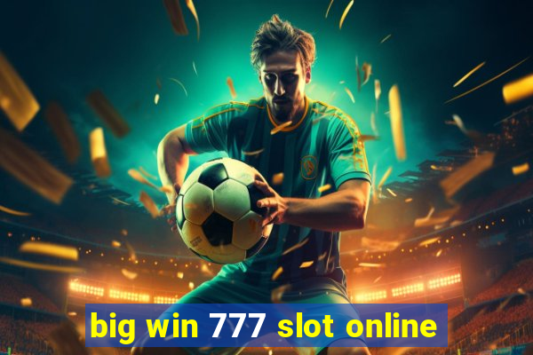 big win 777 slot online