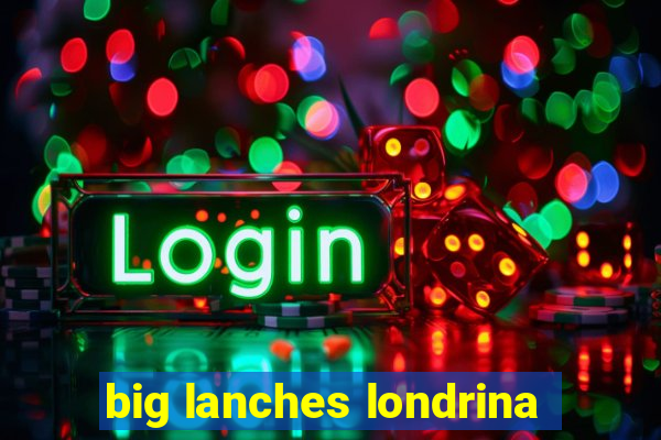 big lanches londrina