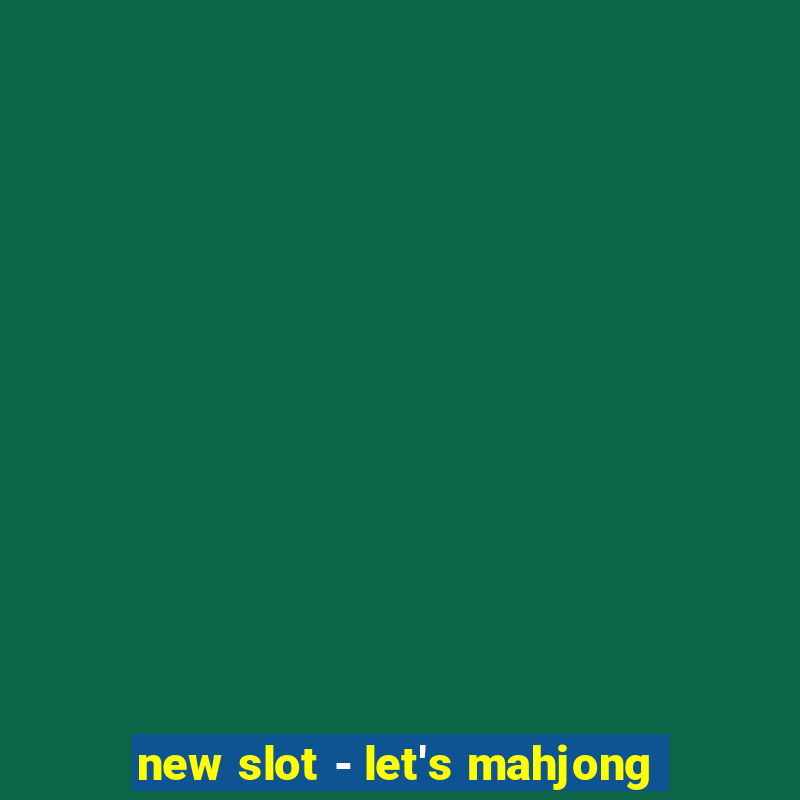 new slot - let's mahjong