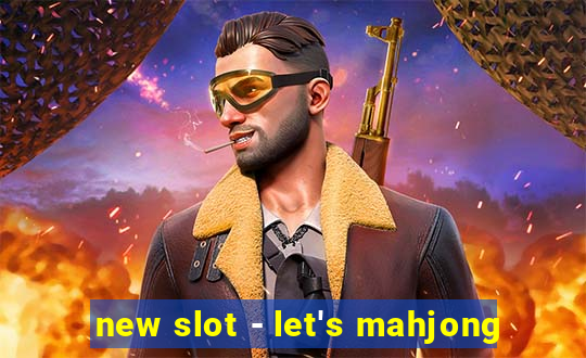 new slot - let's mahjong