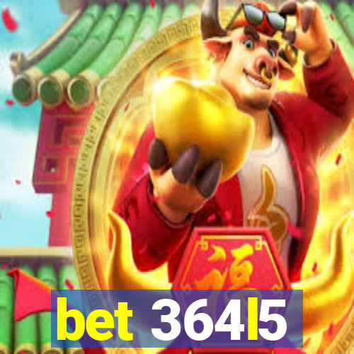 bet 364l5