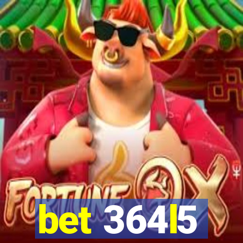 bet 364l5