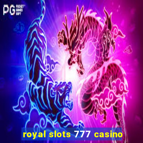 royal slots 777 casino