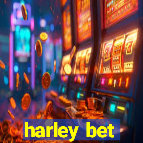 harley bet