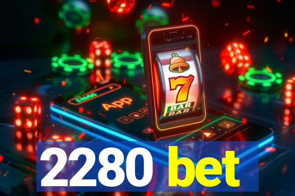 2280 bet