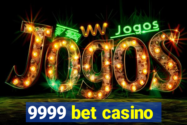 9999 bet casino