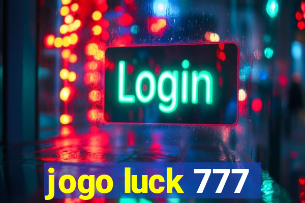 jogo luck 777