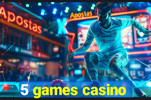 5 games casino