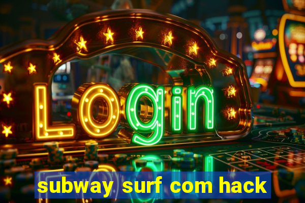 subway surf com hack