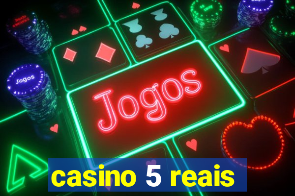 casino 5 reais