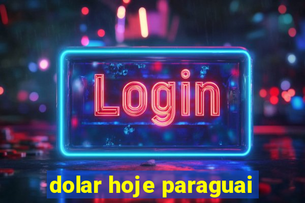 dolar hoje paraguai