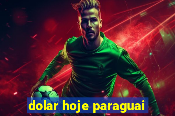 dolar hoje paraguai