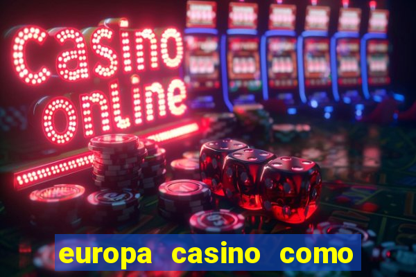 europa casino como sacar dinheiro