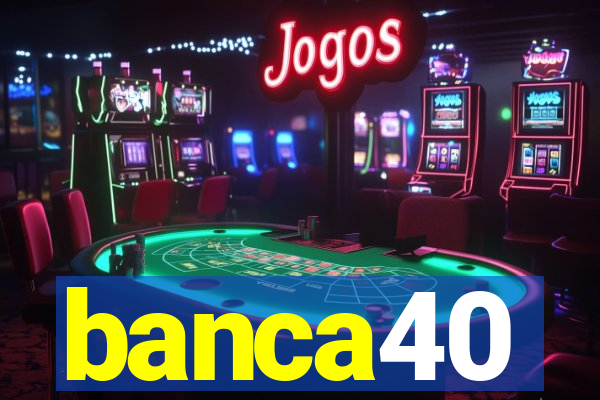 banca40