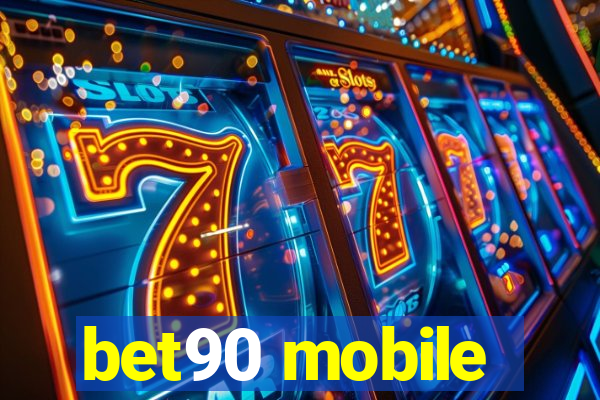 bet90 mobile