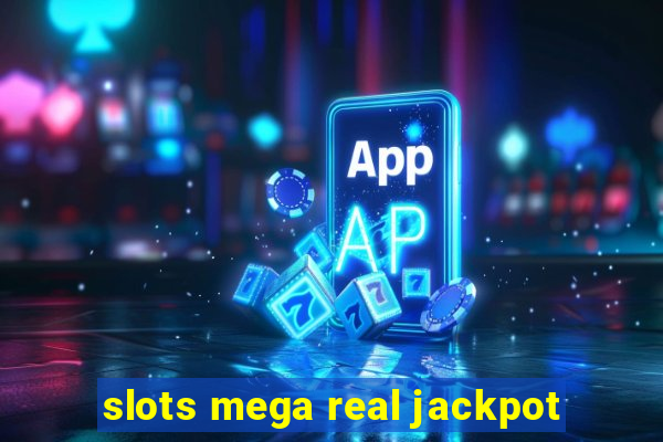 slots mega real jackpot