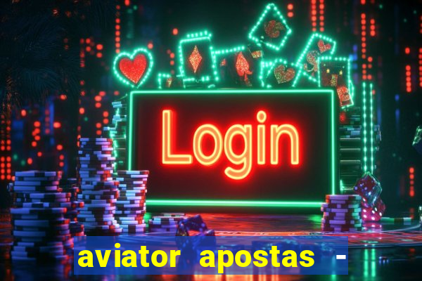 aviator apostas - jogo online