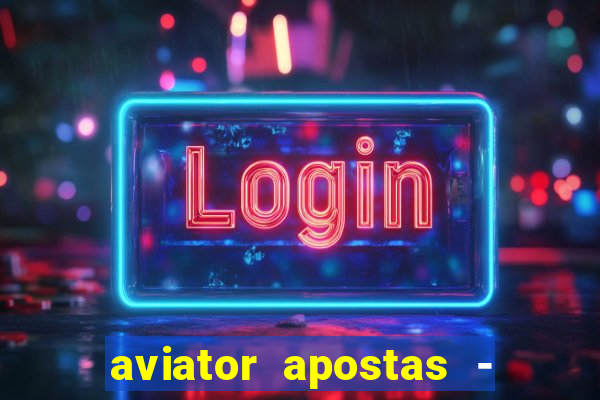 aviator apostas - jogo online