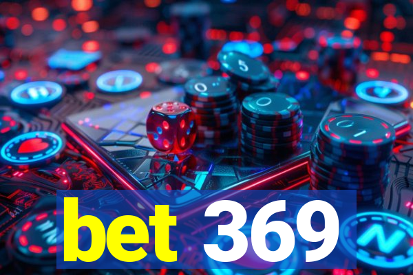 bet 369