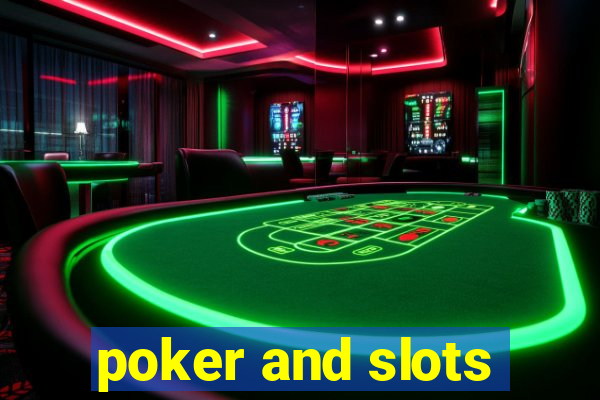 poker and slots