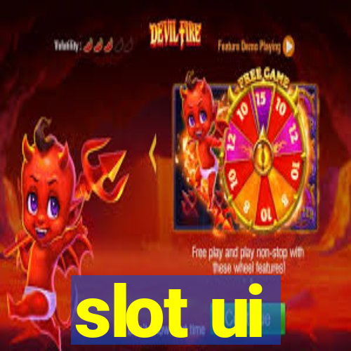 slot ui