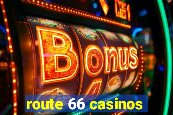 route 66 casinos