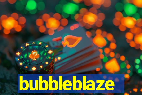 bubbleblaze