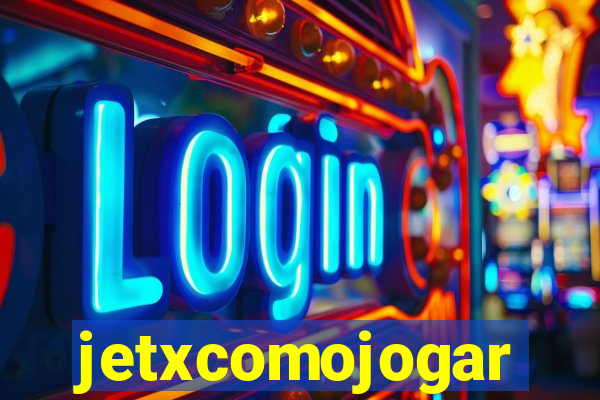 jetxcomojogar