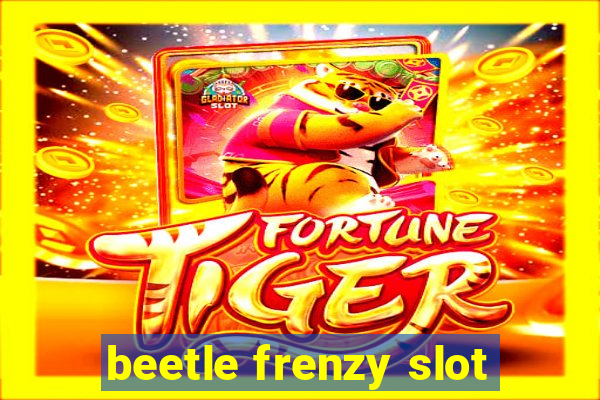 beetle frenzy slot