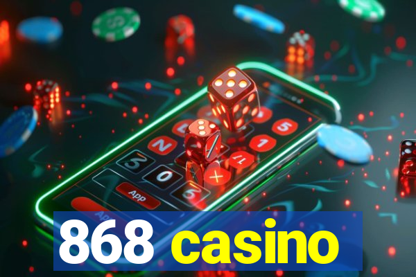 868 casino